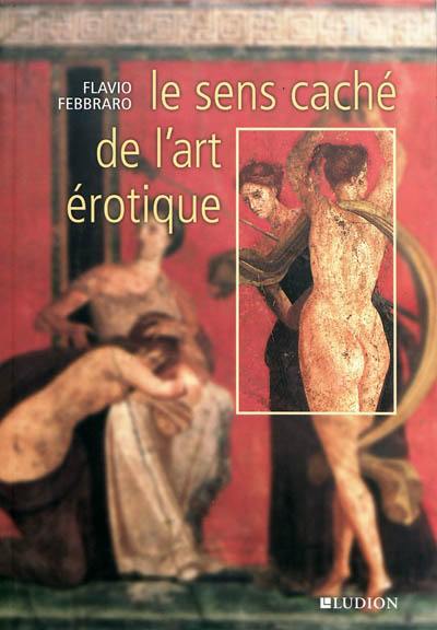 Le sens caché de l'art érotique