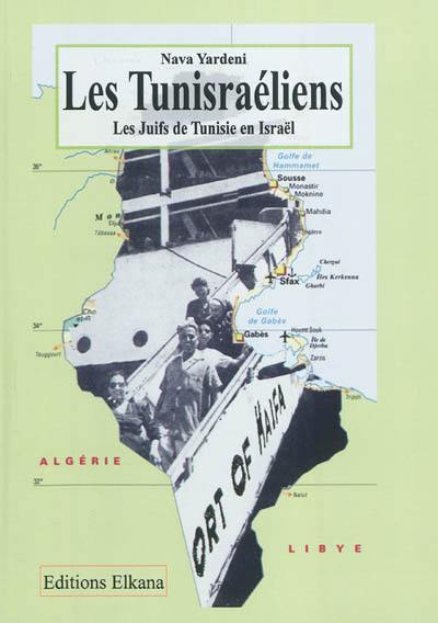 Les Tunisraéliens : l'intégration des Juifs de Tunisie en Israël