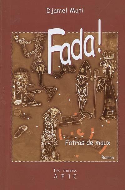 Fada ! : fatras de maux