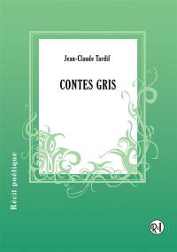 Contes gris : récit poétique