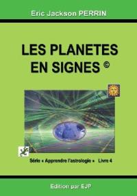 Apprendre l'astrologie. Vol. 4. Les planètes en signes