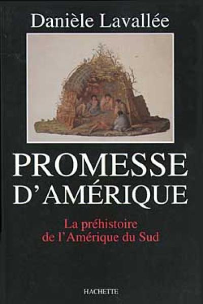 Promesse d'Amérique : la préhistoire de l'Amérique du Sud