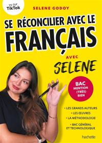 Se réconcilier avec le français : avec Selene : bac mention (très) bien