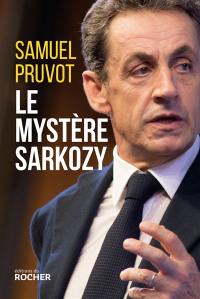 Le mystère Sarkozy : les religions, les valeurs et les femmes