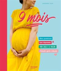 9 mois ! : mes questions, les réponses, mon coach à la maison, semaine après semaine