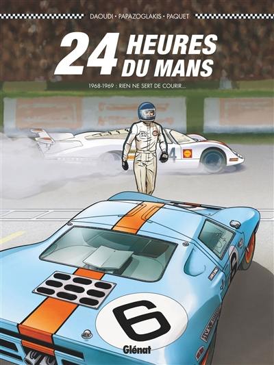 24 Heures du Mans. 1968-1969 : rien ne sert de courir...