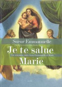 Je te salue Marie : une rencontre entre soeur Emmanuelle et Marie