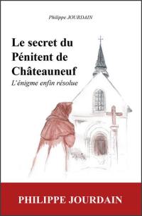 Le secret du pénitent de Châteauneuf : l'énigme enfin résolue