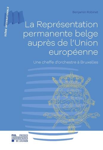 La représentation permanente belge auprès de l'Union européenne : une cheffe d'orchestre à Bruxelles