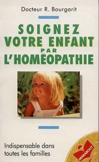 Soignez votre enfant par l'homéopathie