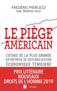 Le piège américain : l'otage de la plus grande entreprise de déstabilisation économique témoigne