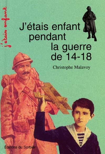 J'étais enfant pendant la guerre de 14-18