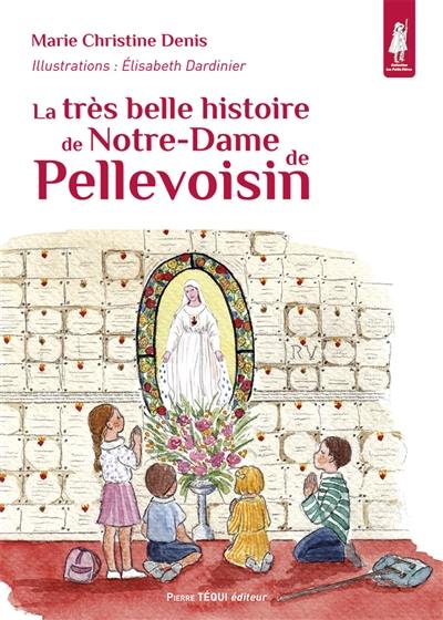 La très belle histoire de Notre-Dame de Pellevoisin