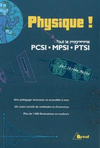 Physique ! : tout le programme PCSI, MPSI, PTSI