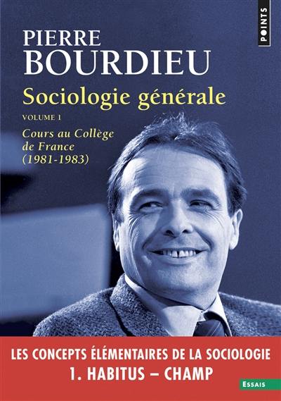 Sociologie générale. Vol. 1. Cours au Collège de France (1981-1983)