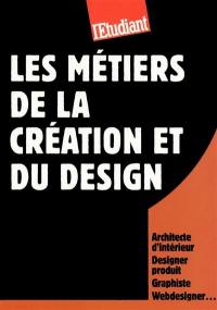 Les métiers de la création et du design : architecte d'intérieur, designer produit, graphiste, webdesigner...