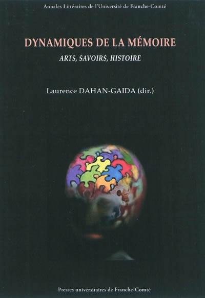 Dynamiques de la mémoire : arts, savoirs, histoire