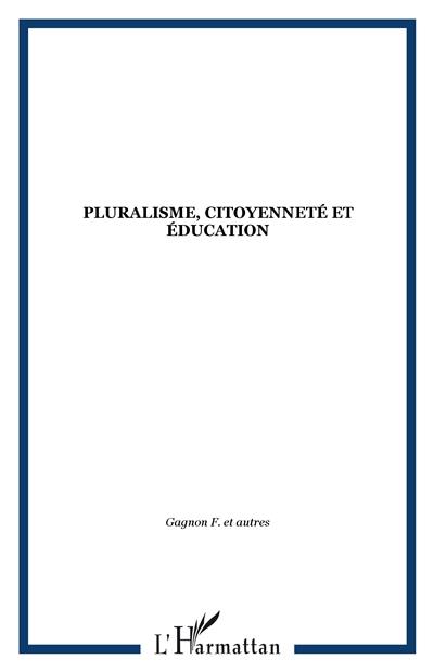 Pluralisme, citoyenneté et éducation