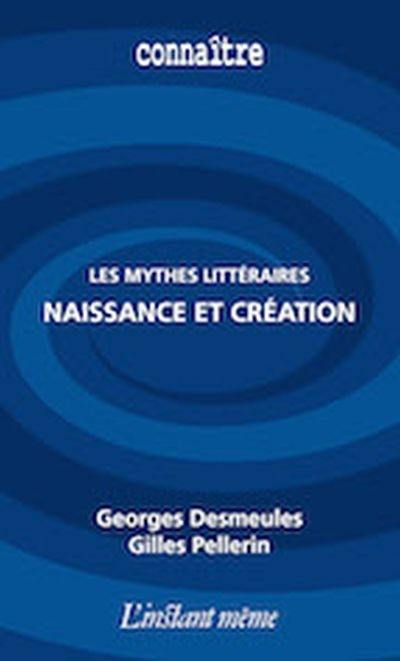 Les mythes littéraires : naissance et création