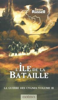 La guerre des cygnes. Vol. 3. L'île de la bataille