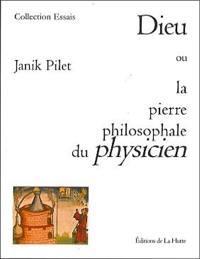 Dieu ou La pierre philosophale du physicien