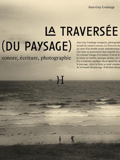 La traversée (du paysage) : sonore, écriture, photographie