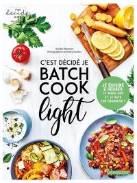 C'est décidé je batch cook light : je cuisine 2 heures le week-end et je suis top organisé !