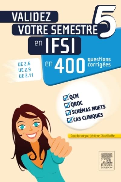 Validez votre semestre 5 en IFSI en 400 questions corrigées : UE 2.6, UE 2.9, UE 2.11