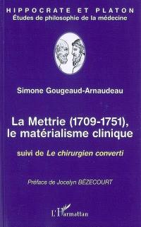 La Mettrie (1709-1751), le matérialisme clinique. Le chirurgien converti