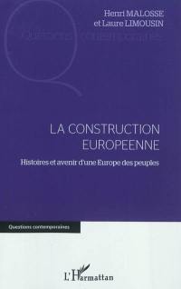 La construction européenne : histoires et avenir d'une Europe des peuples