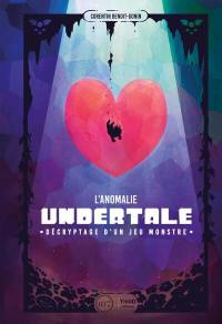 L'anomalie Undertale : décryptage d'un jeu monstre