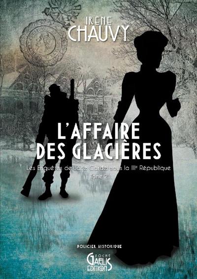 Les enquêtes de Jane Cardel sous la IIIe République. Vol. 2. L'affaire des glacières