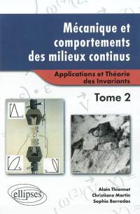 Mécanique et comportements des milieux continus. Vol. 2. Applications et théorie des invariants