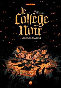 Le collège noir. Vol. 1. Le livre de la lune