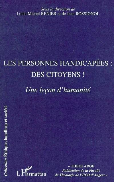 Les personnes handicapées : des citoyens ! : une leçon d'humanité