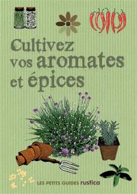 Cultivez vos aromates et épices