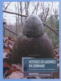 Vestiges de guerres en Lorraine : le patrimoine des conflits mondiaux