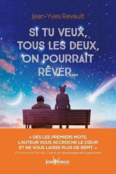 Si tu veux, tous les deux, on pourrait rêver...