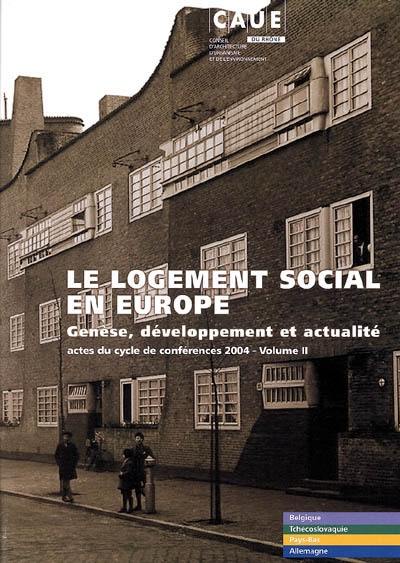 Le logement social en Europe : genèse, développement et actualité. Vol. 2. Belgique, Tchécoslovaquie, Pays-Bas, Allemagne. actes du cycle de conférences 2004. Vol. 2. Belgique, Tchécoslovaquie, Pays-Bas, Allemagne