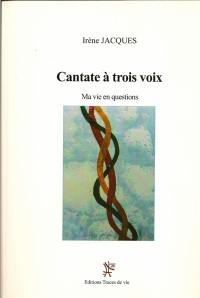 Cantate à trois voix : ma vie en questions