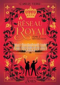 Réseau royal. Vol. 2. Révolution