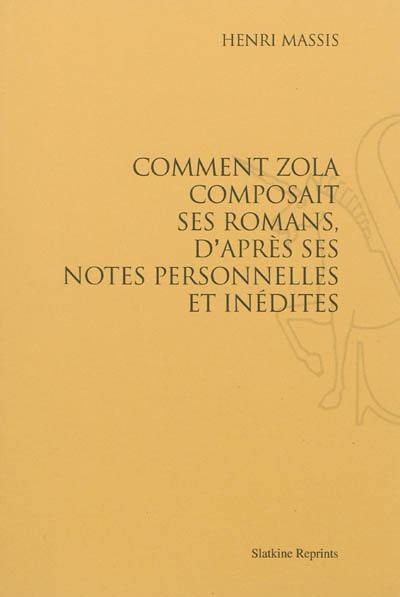 Comment Zola composait ses romans, d'après ses notes personnelles et inédites