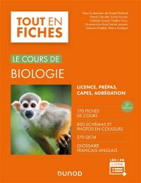 Le cours de biologie : tout en fiches, licence, prépas, Capes, agrégation : 170 fiches de cours, 800 schémas et photos en couleurs, 270 QCM, glossaire français-anglais