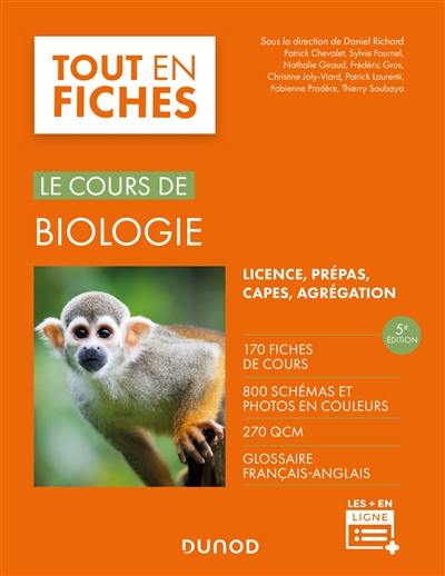 Le cours de biologie : tout en fiches, licence, prépas, Capes, agrégation : 170 fiches de cours, 800 schémas et photos en couleurs, 270 QCM, glossaire français-anglais