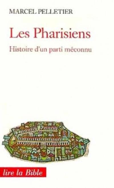 Les Pharisiens : histoire d'un parti méconnu