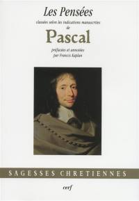 Les pensées : classées selon les indications manuscrites de Pascal