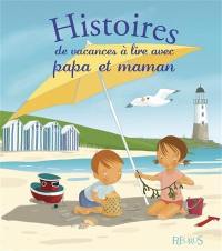 Histoires de vacances à lire avec papa et maman