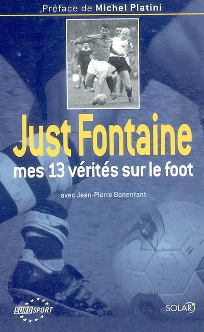 Just Fontaine, mes 13 vérités sur le foot