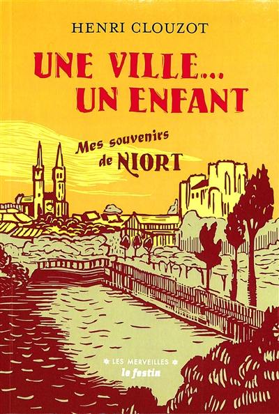 Une ville... un enfant : mes souvenirs de Niort