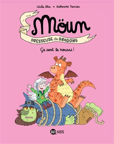 Möun : dresseuse de dragons. Vol. 2. Ca sent le roussi !